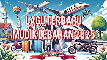 Lagu Mudik Lebaran || Pulang Kampung || Rindu Keluarga