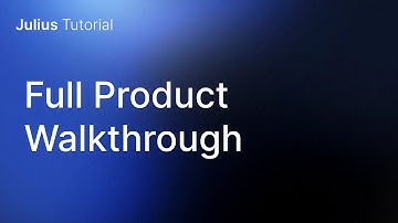 Full Julius Product Walkthrough
