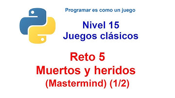 Python - Nivel 15 - Reto 5 - Muertos y heridos (Mastermind). Explicación