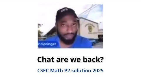 CSEC Mathematics - May 2025 (Solutions with Kerwin Springer)
