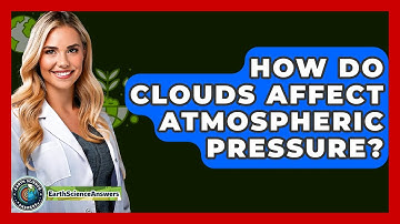 How Do Clouds Affect Atmospheric Pressure? - Earth Science Answers
