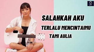 Lyric 🎶Salahkah Aku Terlalu Mencintaimu🎶 - Fatin Shidqia - Cover TAMI AULIA