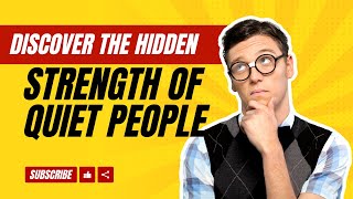 DISCOVER THE HIDDEN STRENGTH OF QUITE PEOPLE