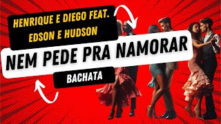 UAU! DANÇANDO BACHATA - HENRIQUE E DIEGO FEAT. EDSON E HUDSON - NEM PEDE PARA NAMORAR