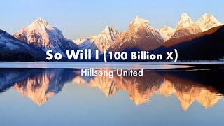 So Will I (100 Billion X) Acoustic Version -  Hillsong United (Lyrics)