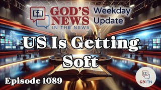 GNITN Episode 1088 - US Is Getting Soft