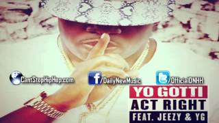 Yo Gotti - Act Right (Feat. Young Jeezy & YG)