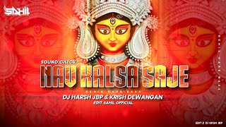 NAV KALSA SAJE (SOUND CHECK REMIX)-  DJ HARSH JBP & KRISH DEWANGAN (EDIT SAHIL )