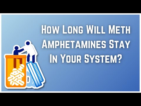 How Long Will Meth Amphetamines Stay In Your System?