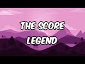 The Score - Legend (Lyrics)