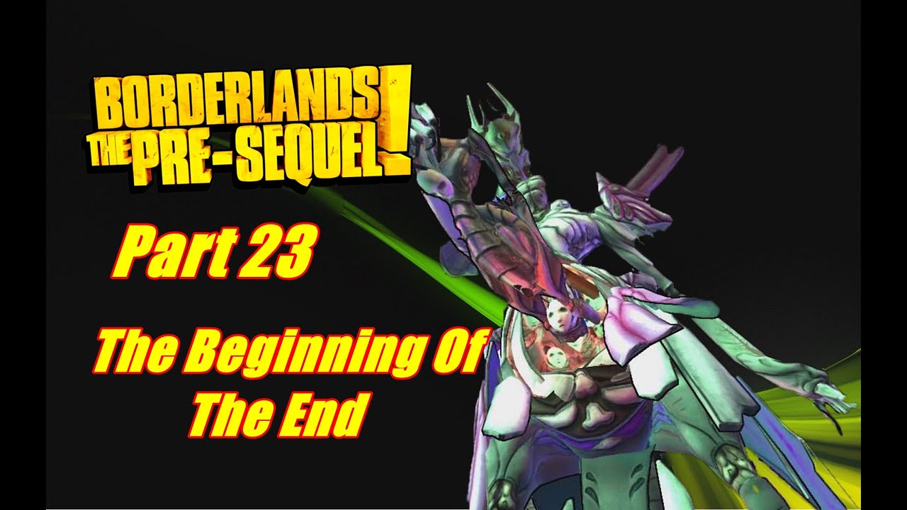 borderlands the pre sequel beginning of the end borderlands the pre sequel beginning of the end