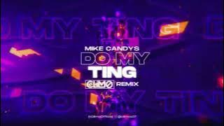 Mike Candys - Do My Ting ( CLIMO REMIX )