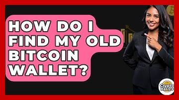 How Do I Find My Old Bitcoin Wallet? - CryptoBasics360.com
