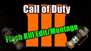 Call Of Duty Black Ops 3| Flash Kill Edit/Montage