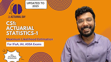 Subject CS1: Chapter 7: Maximum Likelihood Estimation