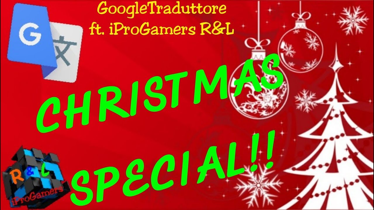 GoogleTraduttore ft. iProGamers R&L Jingle Bells (in italiano) [CHRISTMAS SPECIAL] YouTube