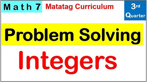 Math 7 Solving word problems involving integers Third (3rd) quarter, matatag curriculum