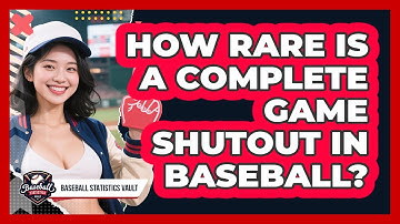 How Rare Is A Complete Game Shutout In Baseball? - Baseball Statistics Vault