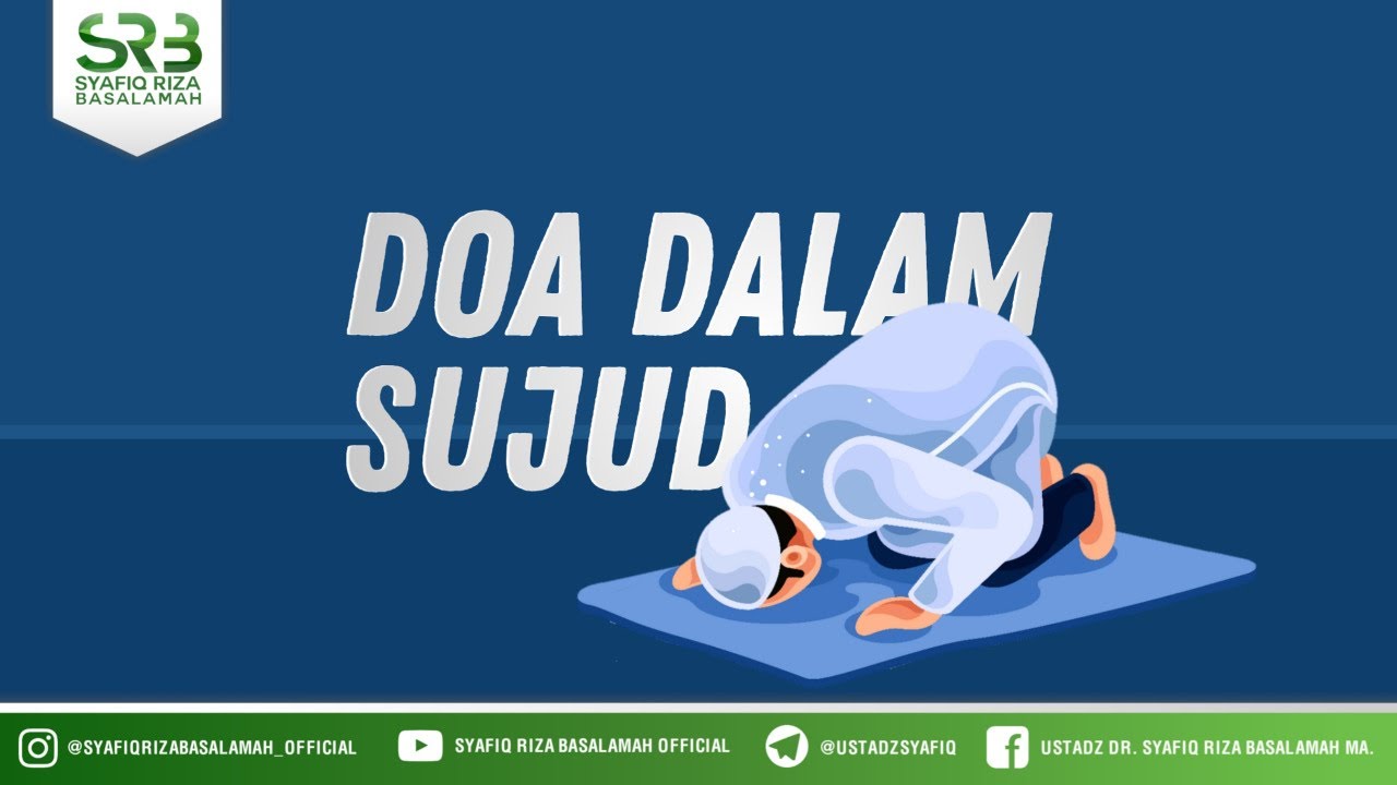 Doa Dalam Sujud - Ustadz Dr. Syafiq Riza Basalamah, M.A