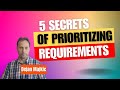 The 5 Secrets of Prioritizing Requirements