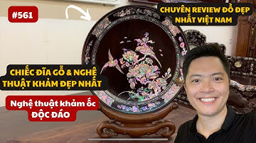 #561 Đồ Gỗ Đỗ Tĩnh | ĐẸP ĐỘC LẠ…chiếc đĩa gỗ ĐẸP NHẤT với nghệ thuật chế bến Gỗ Độc Đáo
