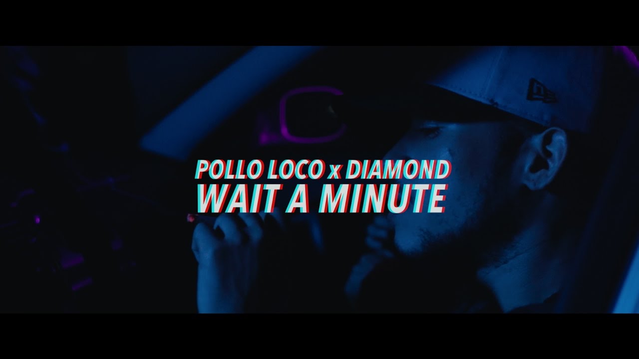 Pollo Loco x Diamond - WAIT A MINUTE
