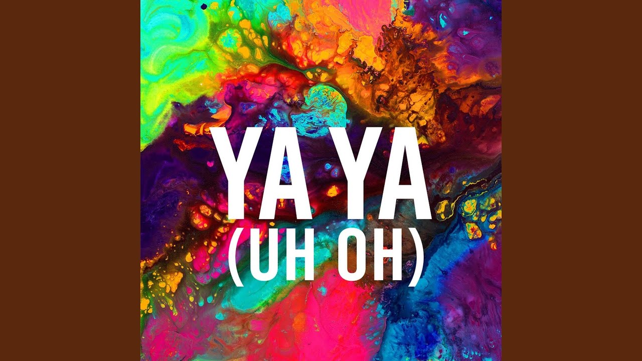 Ya Ya (Uh Oh) - YouTube