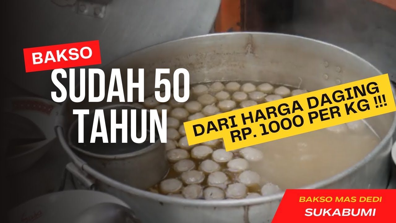 Bakso Mas Dedi Sukabumi Sudah 50 tahun, dari Harga Daging Rp 1.000 / Kg ...