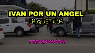 Iván Por Un Ángel La Quetilla