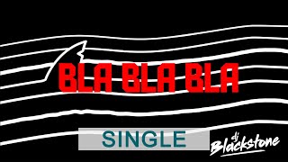Download Lagu DJ Blackstone - Bla Bla Bla MP3 Download Lagu DJ Blackstone - Bla Bla Bla MP3