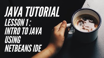 JAVA TUTORIAL : Lesson 1 -  Introduction to Java using NetBeans IDE