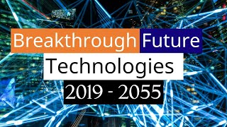 32 Upcoming Technologies 2019-2055 | Advanced Seminar Topics