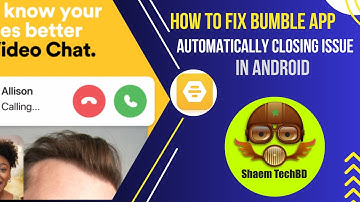 How to Fix Bumble App Automatically Closing Issue In Android
