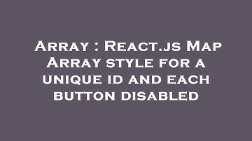 Array : React.js Map Array style for a unique id and each button disabled