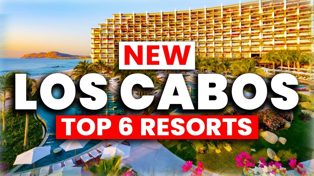 2025 | Top 6 BEST All-Inclusive Resorts in Los Cabos, Mexico