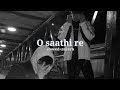 O Saathi Re ( slowed+reverb ) | Kishore Kumar