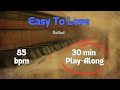 Easy To Love - Jazz Backing Track For Practice, 85 bpm, Ballad, 30 min. Play-Along
