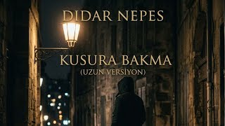 Didar Nepes - Kusura Bakma (Uzun Versiyon)