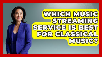 Which Music Streaming Service Is Best For Classical Music? - Classical Serenade
