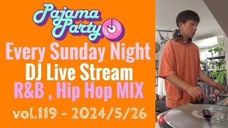 Pajama Party DJ Live Stream vol.119 (R&B , Hip Hop MIX)