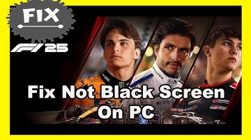 FIX F1 25 Black Screen on PC