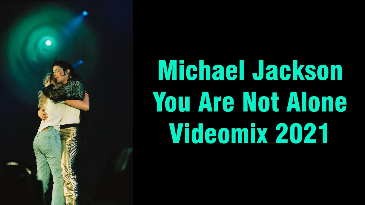 Michael Jackson - You Are Not Alone Videomix 2021