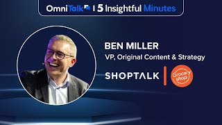 Your Ultimate Preview Of What To Expect At Shoptalk Fall & Groceryshop 2025 With Ben Miller