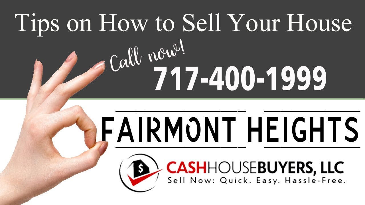Tips Sell House Fast Fairmont Heights Washington DC | Call 7174001999 | We Buy Houses
