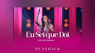 Eu Sei Que Dói - Gislane Ferreira (PLAY BACK)
