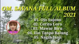 OM. SAVANA FULL ALBUM TERBARU 2021 | OJO SUJONO, CERITO LORO Part#04