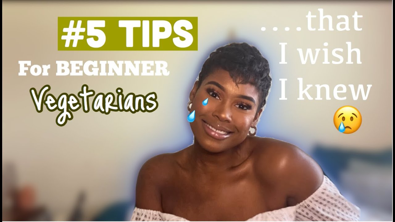 VEGETARIAN 101: #5 TIPS TO BECOME A VEGETARIAN