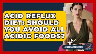 Acid Reflux Diet: Should You Avoid All Acidic Foods? - Acid Reflux Support Hub screenshot 3