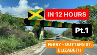 JAMAICA IN 12 HOURS Pt.1 FERRY ST. ANDREW TO GUTTERS ST. ELIZABETH