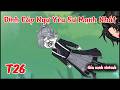 T26 Đỉnh Cấp Ngự Yêu Sư Mạnh Nhất | Tiểu Oanh VietSub